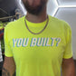 You Built? - T-Shirt